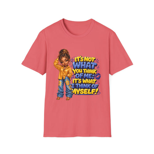 T-Shirt — "It's Not What You Think of Me, It's What I Think of Myself" Empowerment Graphic Tee