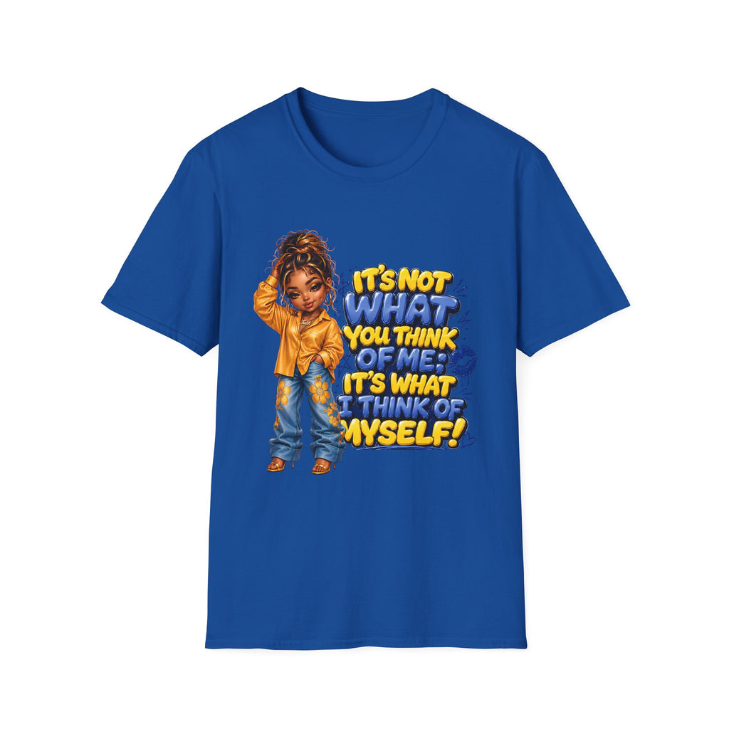 T-Shirt — "It's Not What You Think of Me, It's What I Think of Myself" Empowerment Graphic Tee