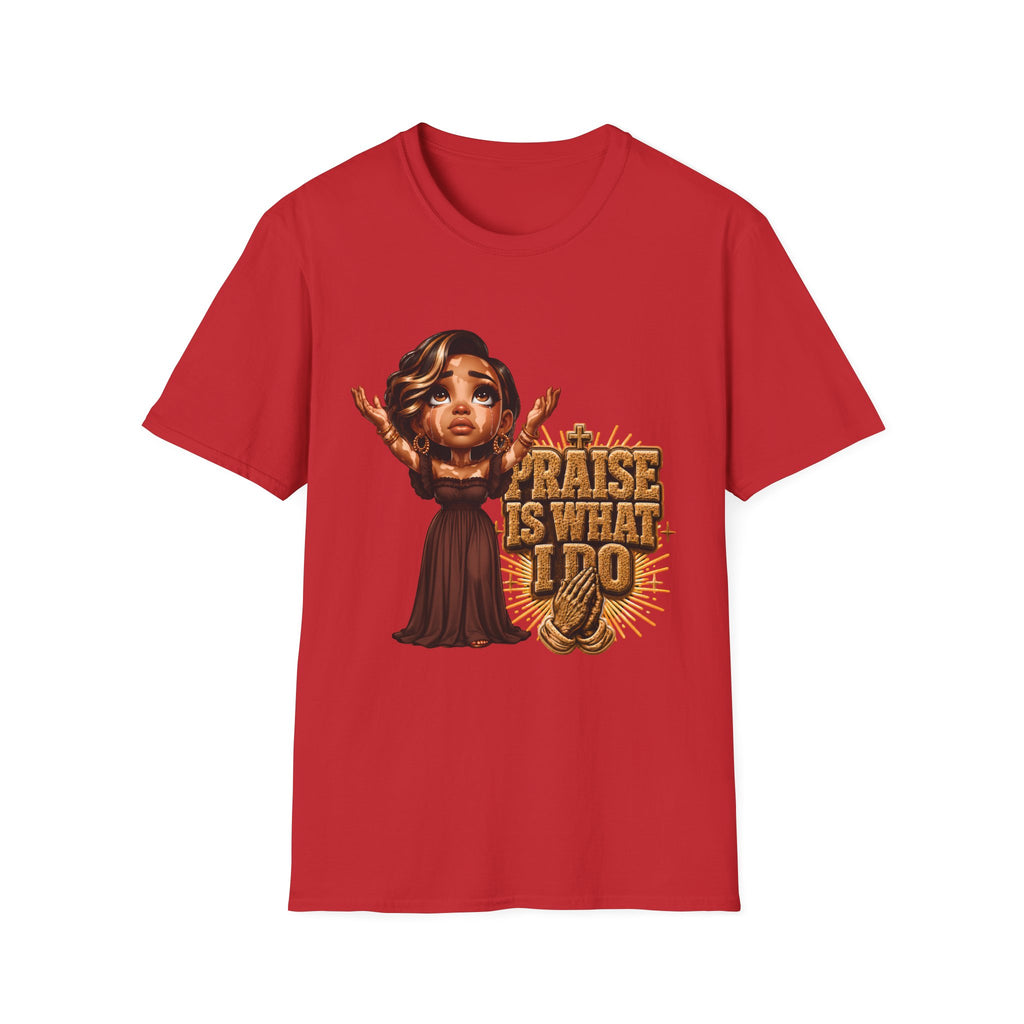 Praise Is What I Do T-Shirt — Worship Graphic Tee