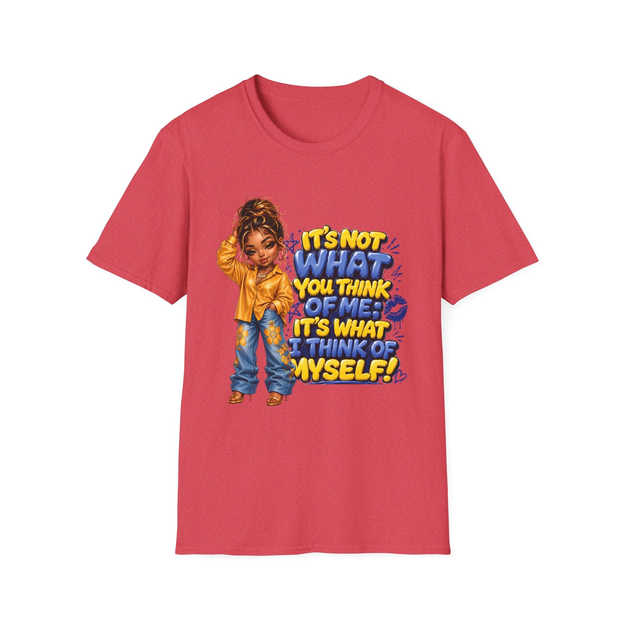 T-Shirt — "It's Not What You Think of Me, It's What I Think of Myself" Empowerment Graphic Tee
